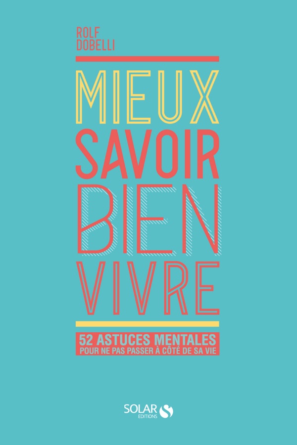 Couverture de Mieux Savoir Bien Vivre : 52 astuces mentales pour ne pas passer à côté de sa vie